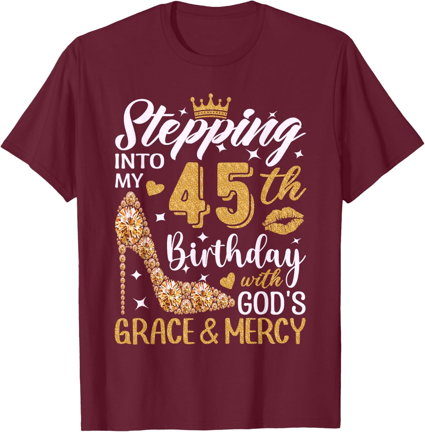 Stepping Into My 45th Birthday With Gods Grace And Mercy T-Shirt - T-Shirt | Maroon