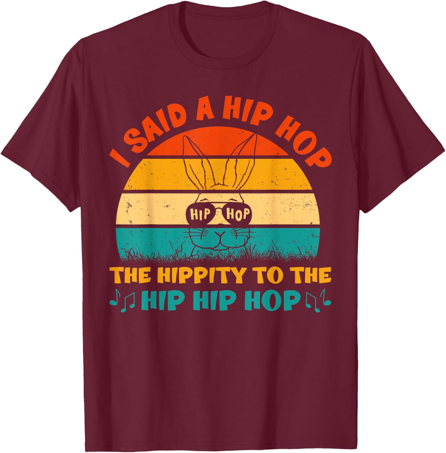 I Said Hip The Hippity To Hop Hip Hop Vintage Bunny Easter T-Shirt - T-Shirt | Maroon