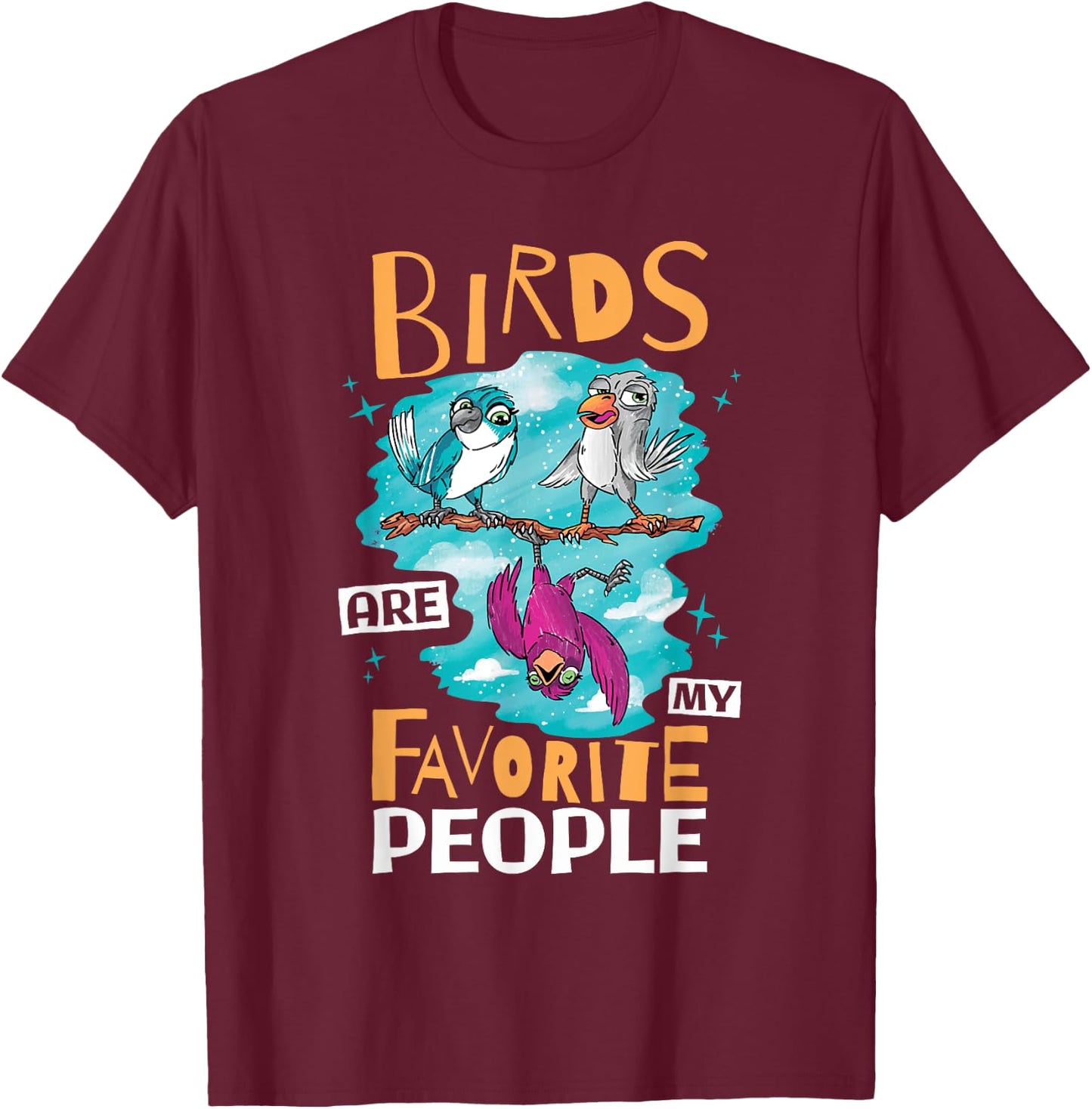 Birds Are My Favorite People, Birding Bird Watcher T-Shirt - T-Shirt | Maroon
