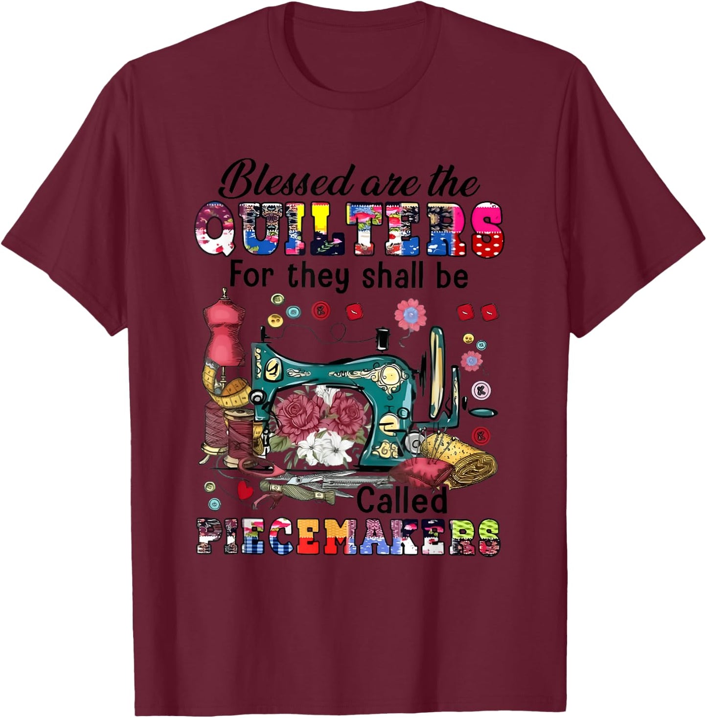 Blessed Are the Quilters for They Shall Be Called Piecemaker T-Shirt - T-Shirt | Maroon