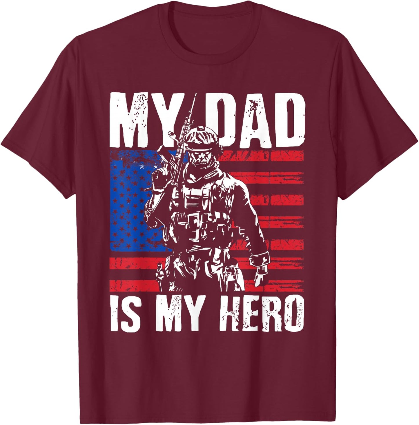 My Dad is My Hero Army Dad Fathers Day & 4th of July T-Shirt - T-Shirt | Maroon