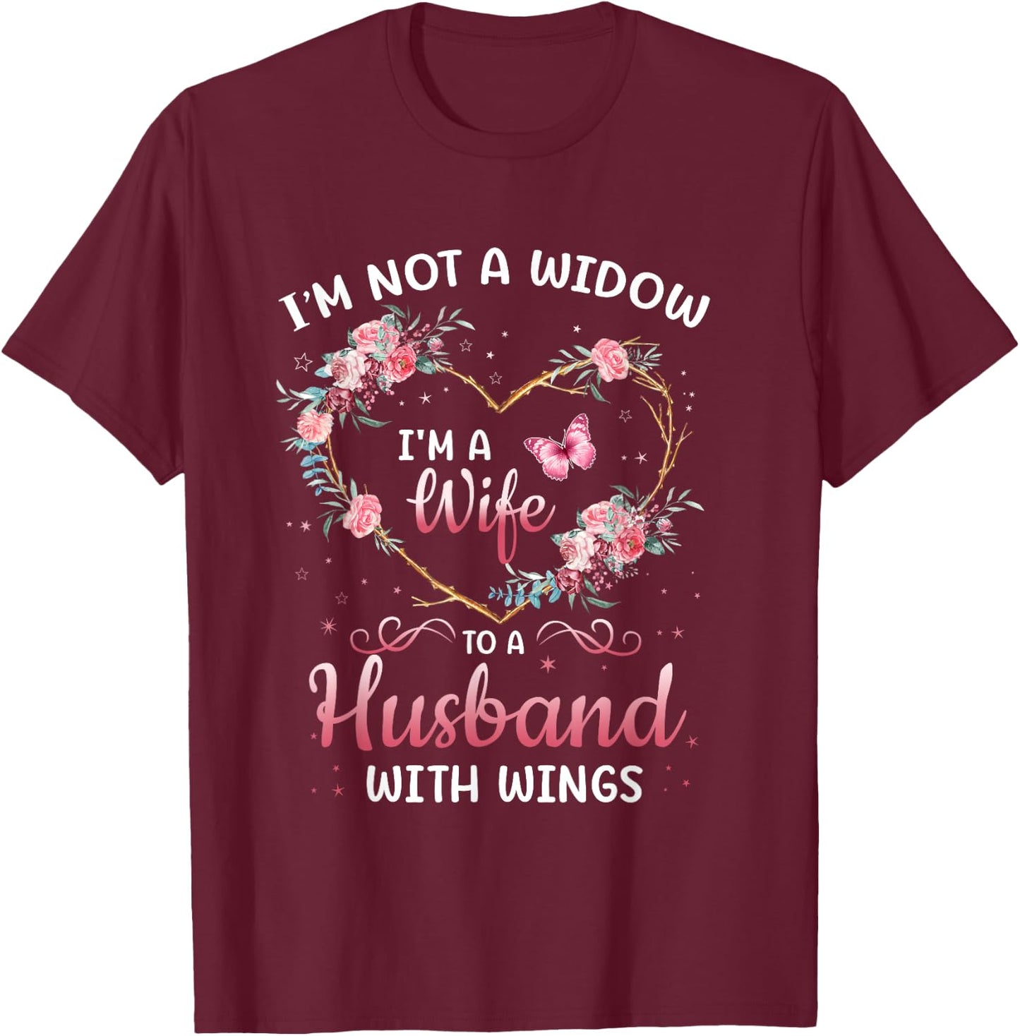 I'm not a widow I'm a wife to a husband with wings T-Shirt - T-Shirt | Maroon