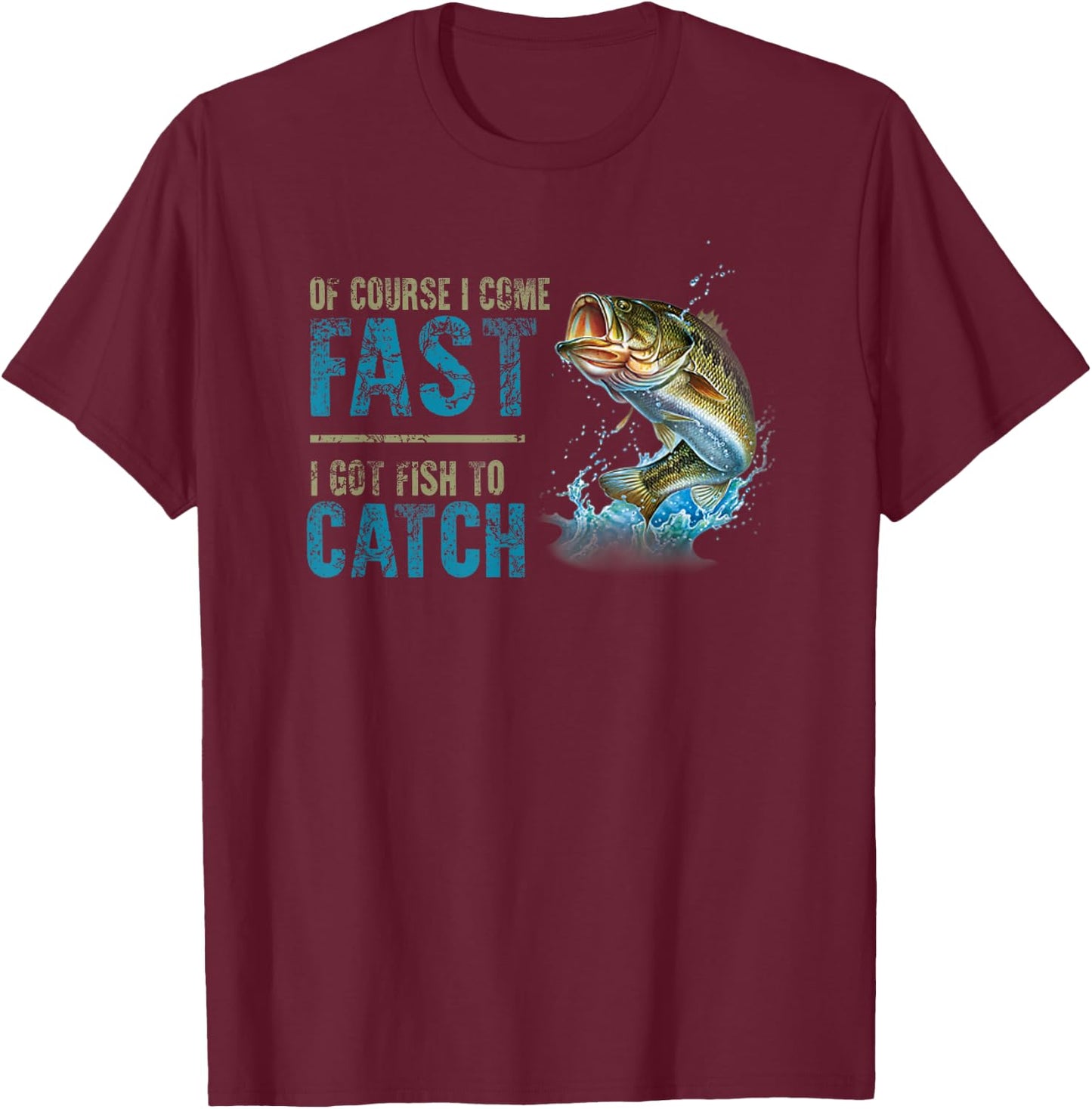 Retro Of Course I Come Fast I Got Fish To Catch Fishing Love T-Shirt - T-Shirt | Maroon