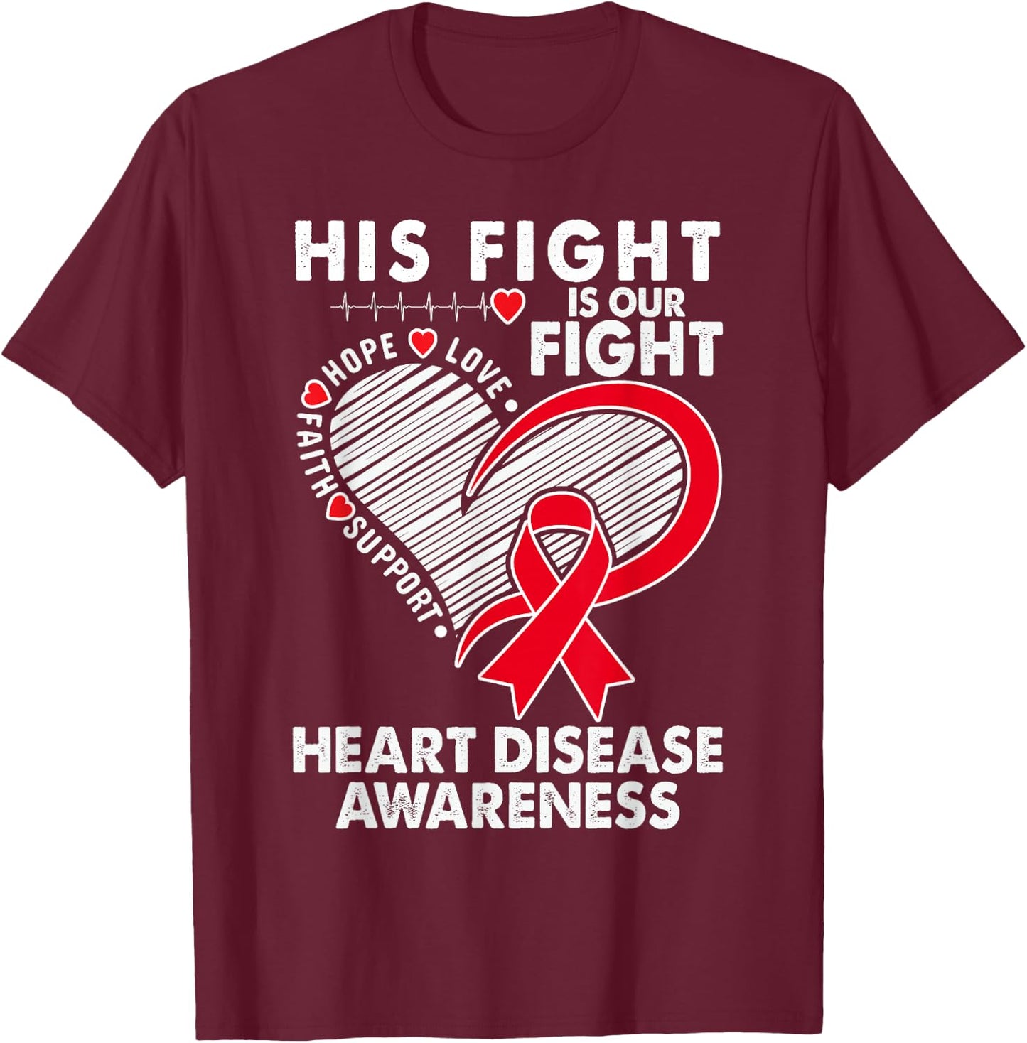His Fight Is Our Fight Heart Disease Awareness CHD Survivors T-Shirt - T-Shirt | Maroon