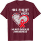 His Fight Is Our Fight Heart Disease Awareness CHD Survivors T-Shirt - T-Shirt | Maroon