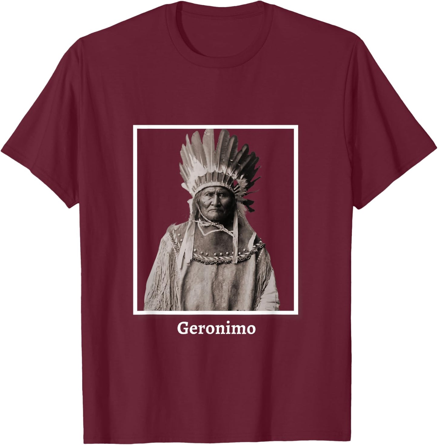 Geronimo Apache Native American Indian Southwest Ancestors T-Shirt - T-Shirt | Maroon