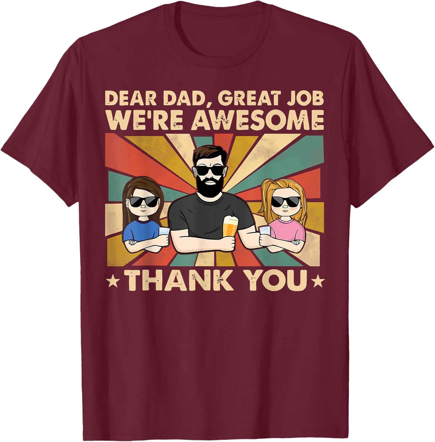 Dear Dad Great Job We're Awesome Thank You, Father Day T-Shirt - T-Shirt | Maroon