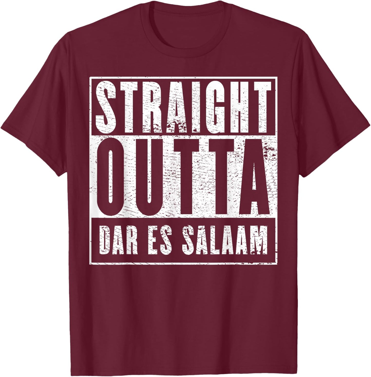 Straight Outta Dar es Salaam T-Shirt - T-Shirt | Maroon