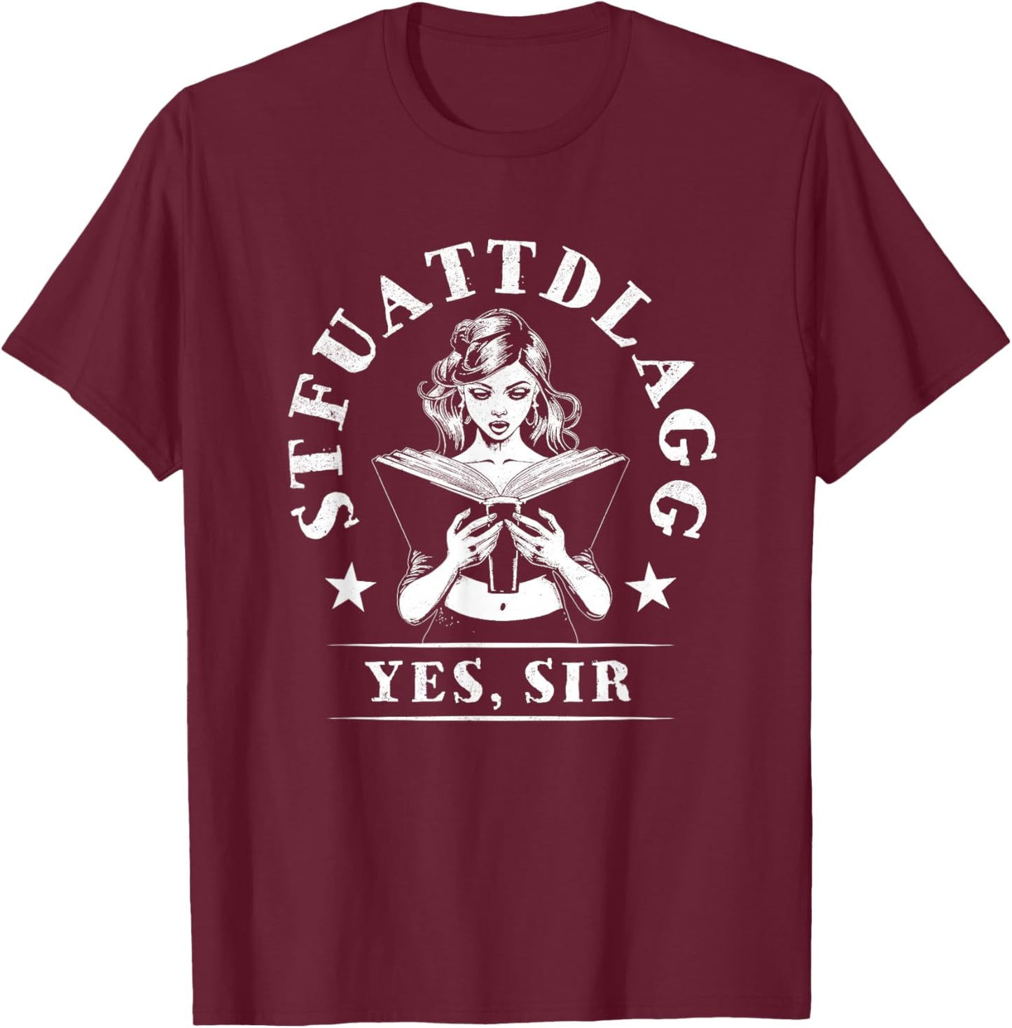 Sexy STFUATTDLAGG Yes Sir Woman Reading Spicy Good Book Love T-Shirt - T-Shirt | Maroon