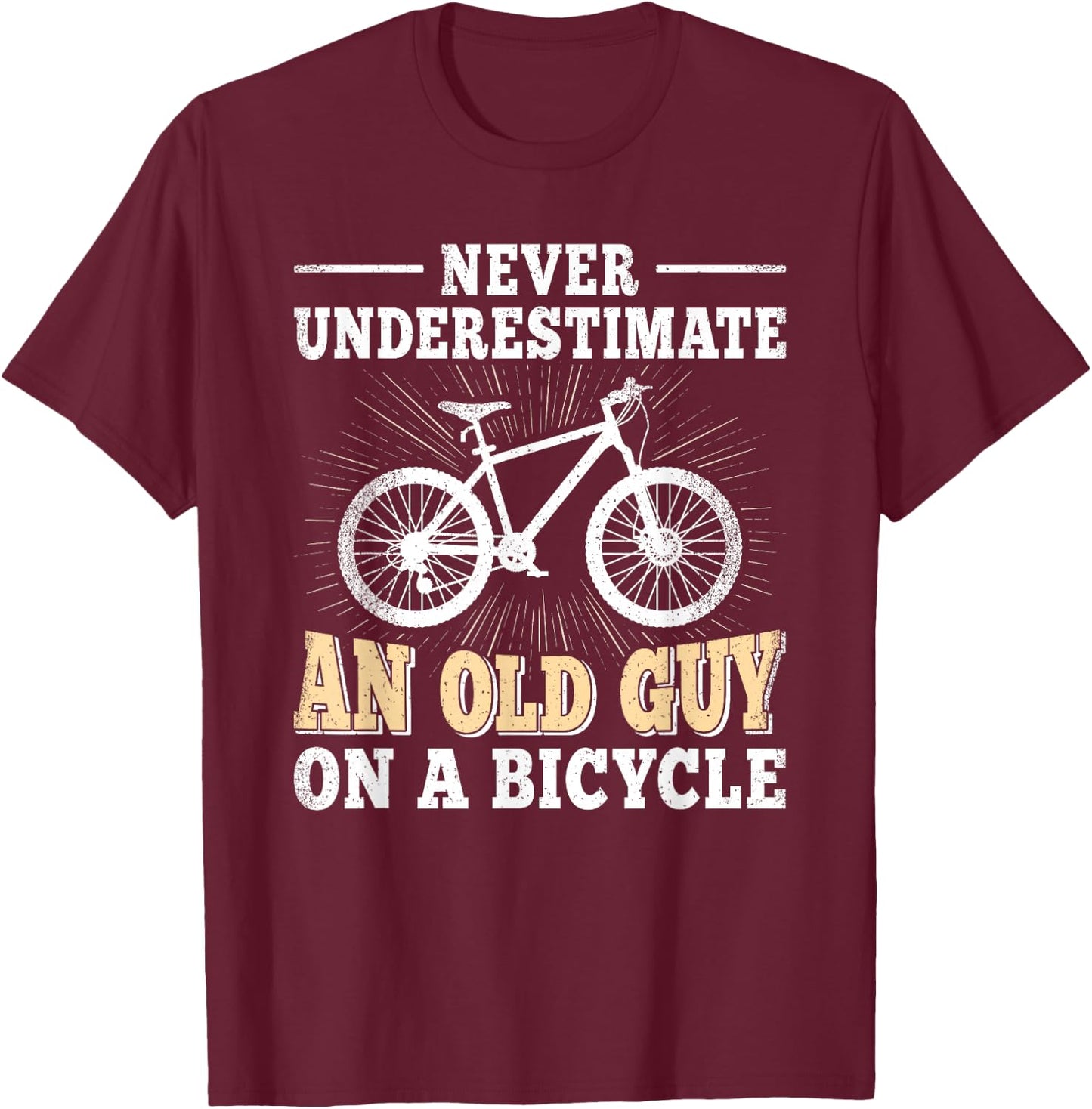 Never Underestimate An Old Guy On A Bicycle Cycling Men T-Shirt - T-Shirt | Maroon