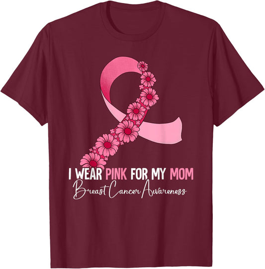 I Wear Pink For My Mom Breast Cancer Awareness T-Shirt - T-Shirt | Maroon