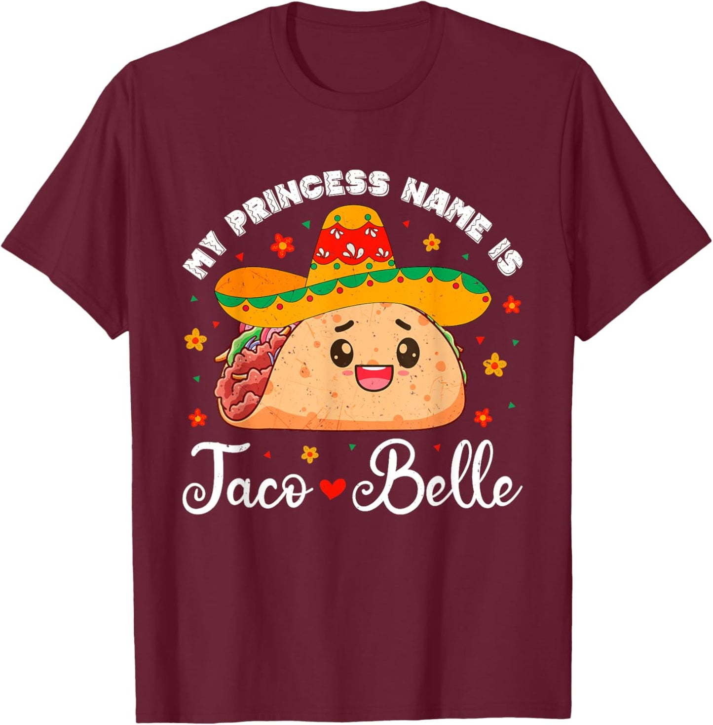 My Princess Name Is Taco Belle Funny Cinco De Mayo Girls T-Shirt - T-Shirt | Maroon