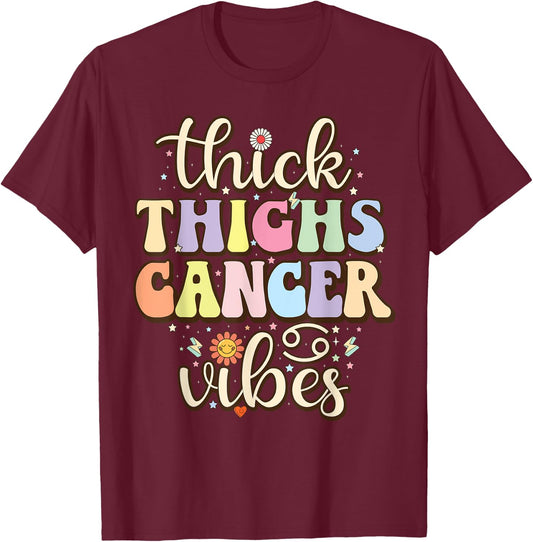 Thick Thighs cancer Vibes June & July birthday Cancer zodiac T-Shirt - T-Shirt | Maroon