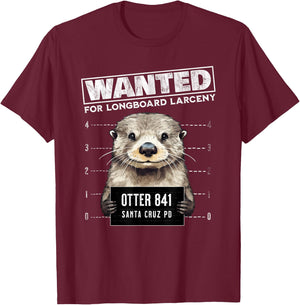 Surfing Otter 841 Wanted for Long Board Larceny Funny Cali T-Shirt - T-Shirt | Maroon