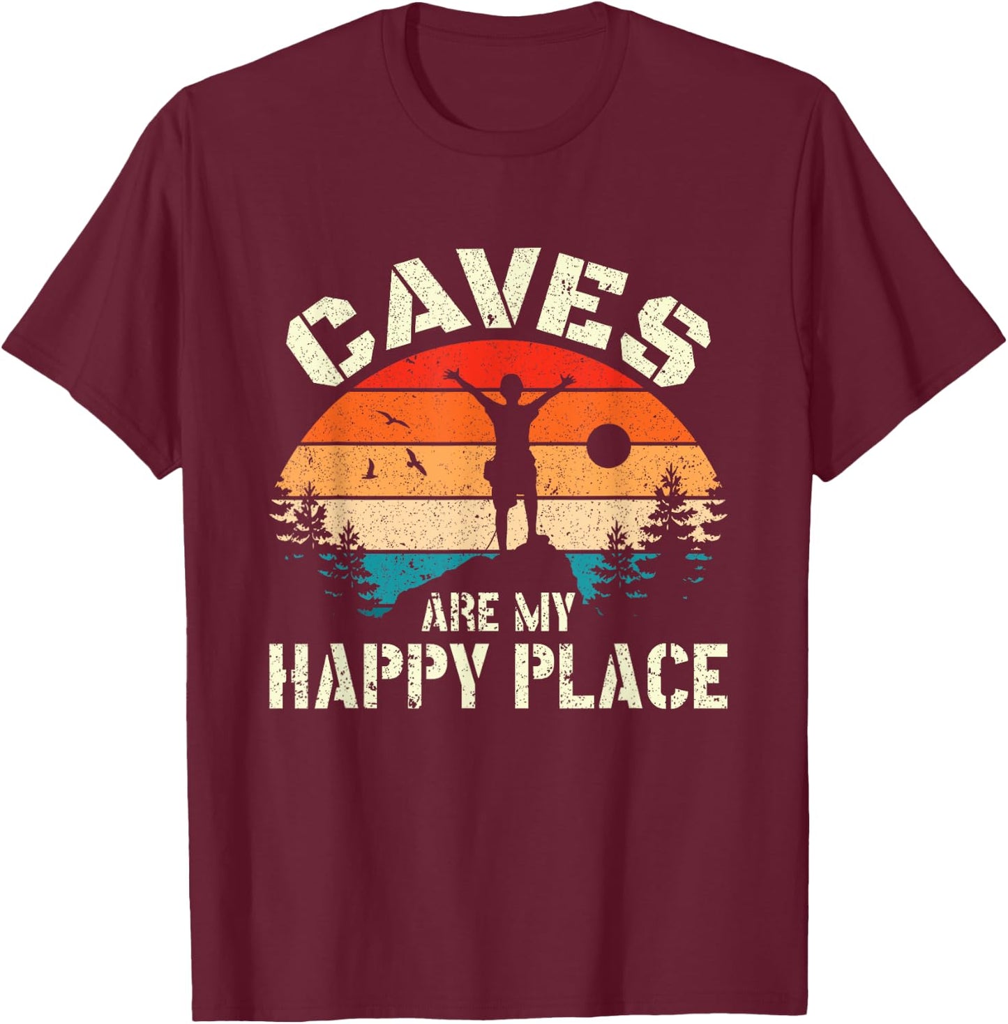 Caves are my happy place Spelunking cave exploration Spelunker T-Shirt - T-Shirt | Maroon