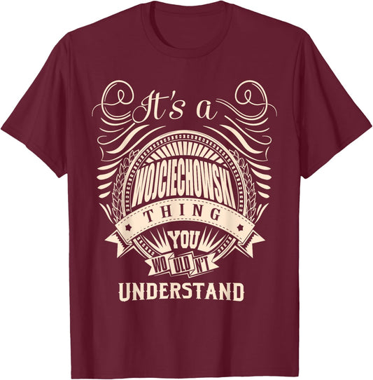 It's a WOJCIECHOWSKI Thing Gifts T-Shirt - T-Shirt | Maroon