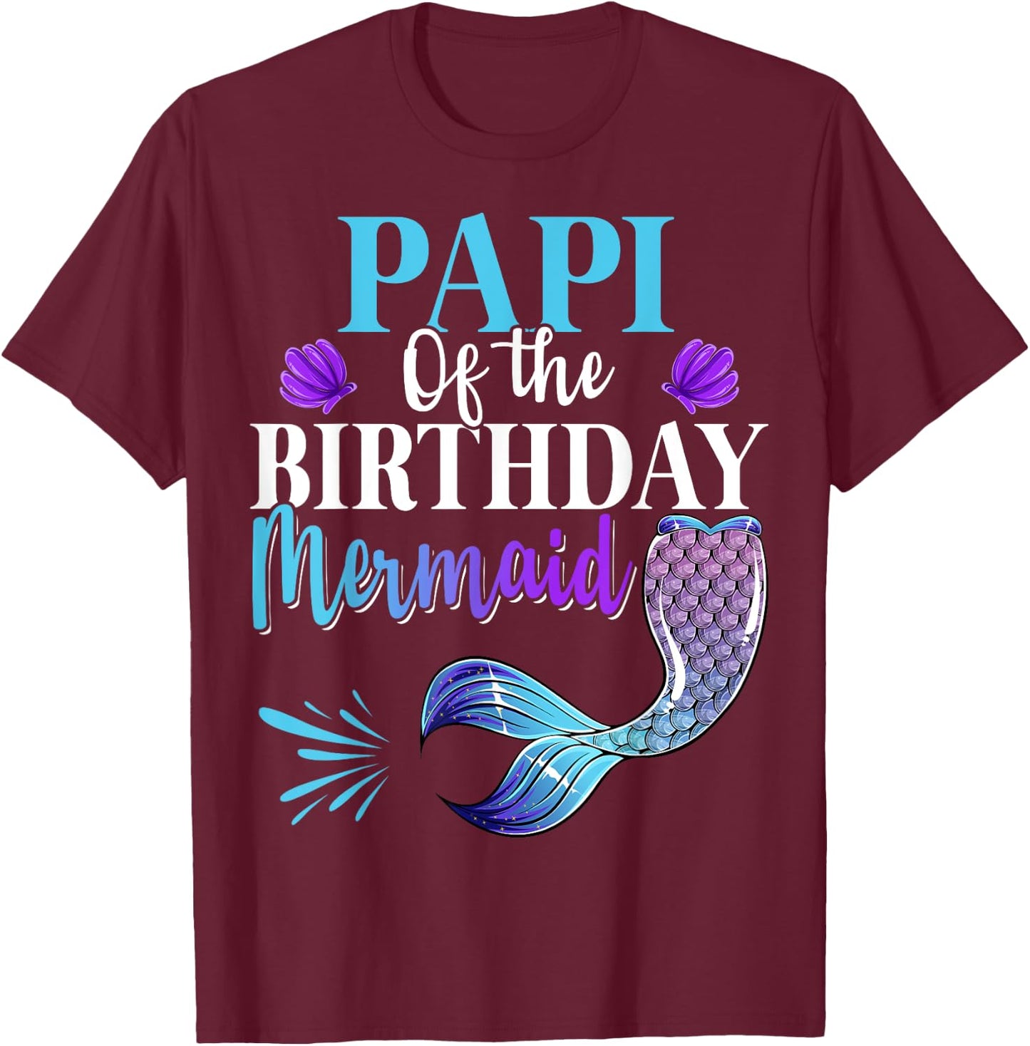 Papi Of The Birthday Mermaid Matching Family B-day Party T-Shirt - T-Shirt | Maroon