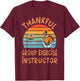 Group Exercise Instructor Job Funny Thanksgiving T-Shirt - T-Shirt | Maroon