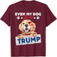 Even My Dog Loves Trump Support Trump Golden Dog Lover T-Shirt - T-Shirt | Maroon