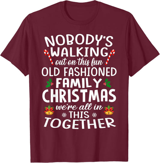 Christmas Shirt, Nobody's Walking Out On This Fun Old Family T-Shirt - T-Shirt | Maroon