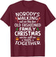 Christmas Shirt, Nobody's Walking Out On This Fun Old Family T-Shirt - T-Shirt | Maroon