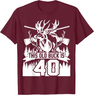 This Old Buck Is 40: 40 Old Deer Hunter 40th Birthday Deer T-Shirt - T-Shirt | Maroon