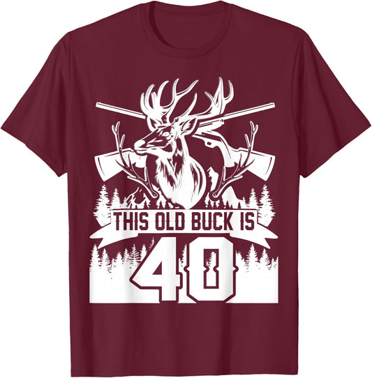 This Old Buck Is 40: 40 Old Deer Hunter 40th Birthday Deer T-Shirt - T-Shirt | Maroon