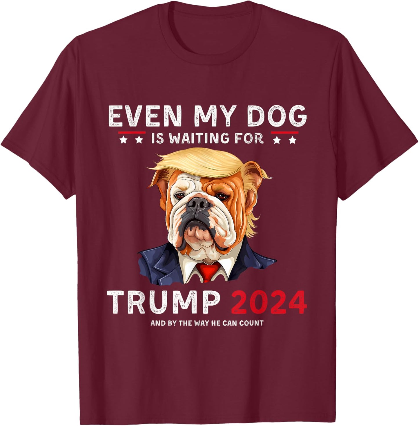 Funny Even My Dog Is Waiting For Trump 2024 Bulldog T-Shirt - T-Shirt | Maroon
