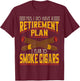 Yes, I Do Have A Retirement Plan I Plan To Smoke Cigars T-Shirt - T-Shirt | Maroon