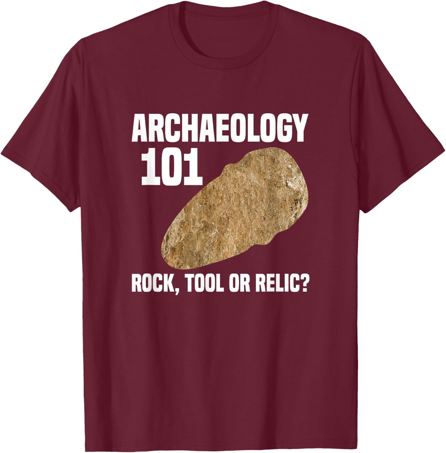 Archaeologist Archaeology 101 Rock Tool or Relic T-Shirt - T-Shirt | Maroon