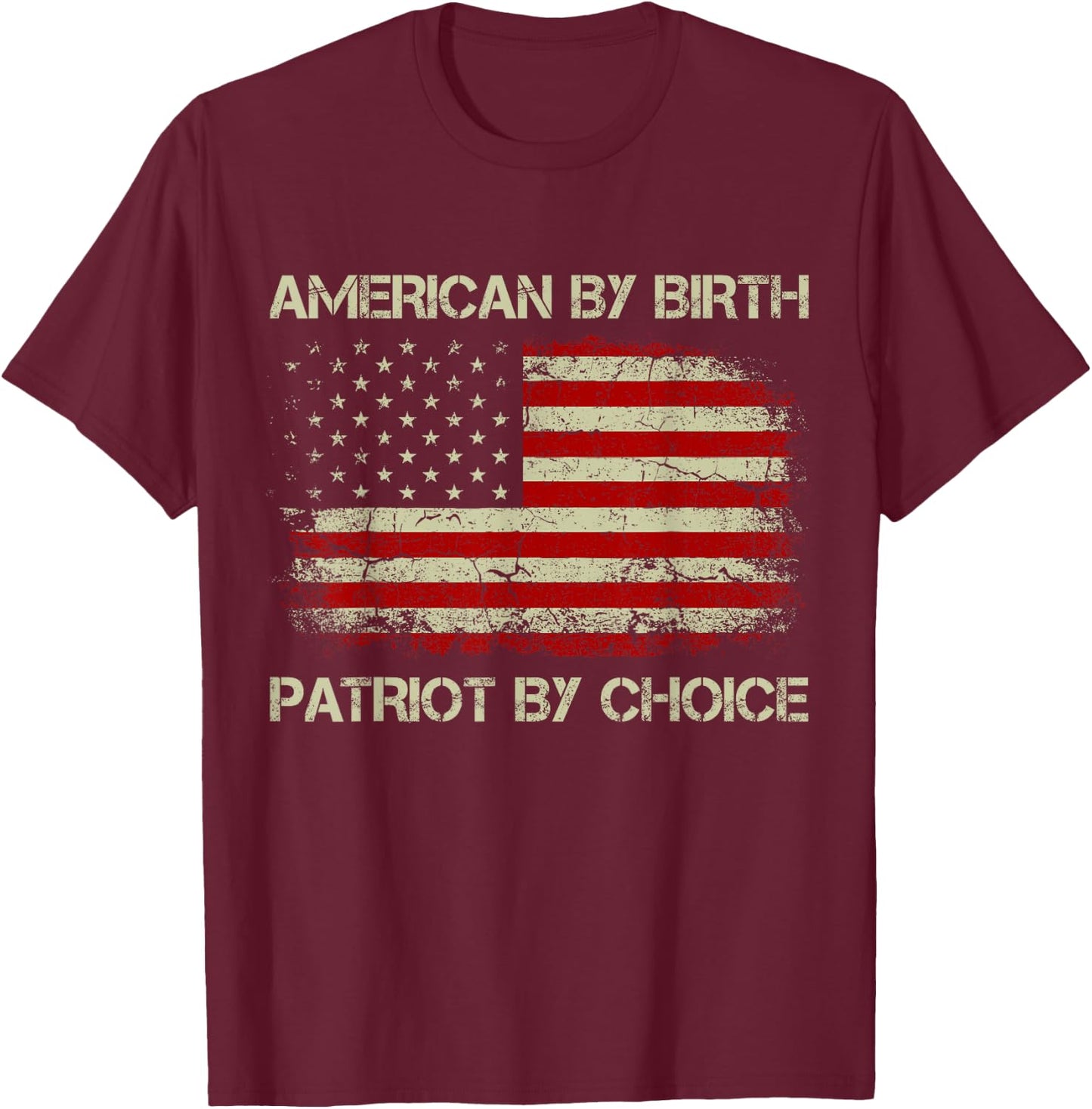 American By Birth Patriot By Choice American Flag T-Shirt - T-Shirt | Maroon