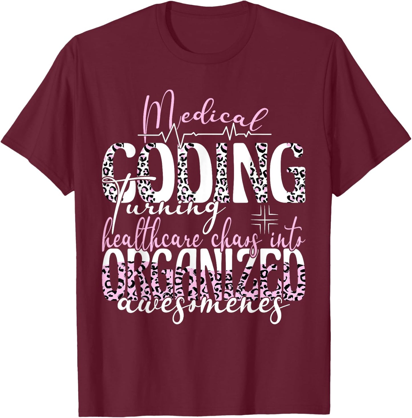 Healthcare chaos into organized medical coding specialist T-Shirt - T-Shirt | Maroon