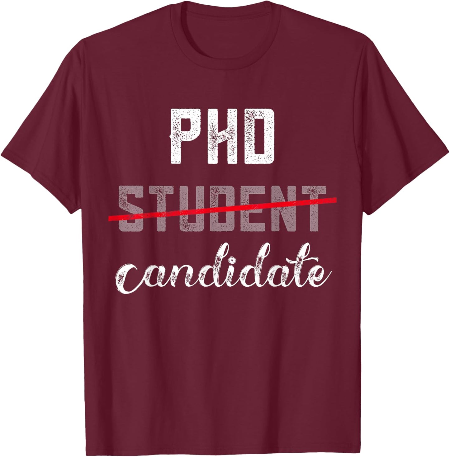 Funny PhD Candidate Not Student Doctorate Degree Grad School T-Shirt - T-Shirt | Maroon