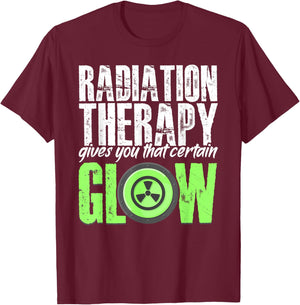 Radiation Therapy Give Certain Glow Cancer Warrior Rad Tech T-Shirt - T-Shirt | Maroon