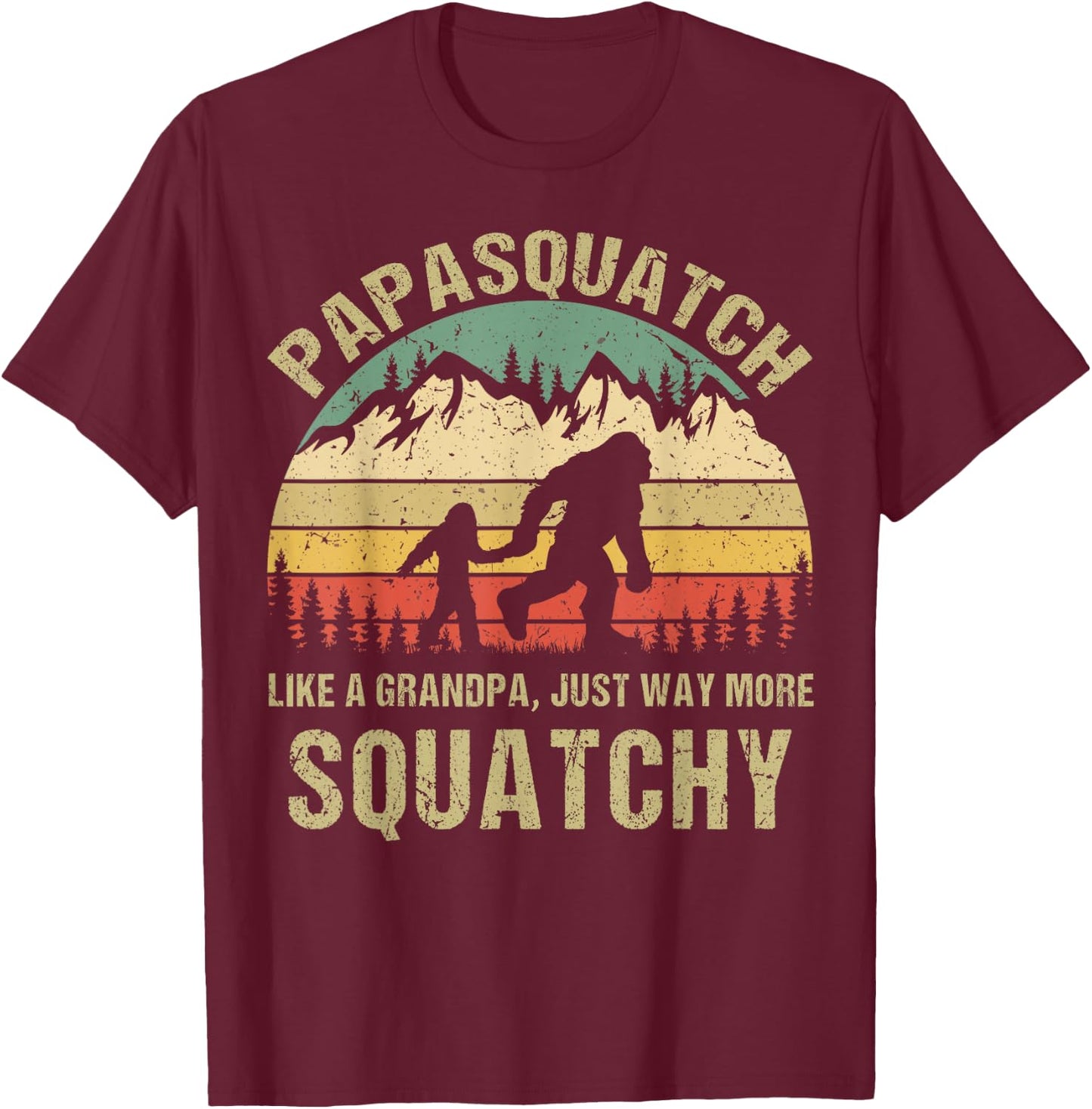 Retro Papa Squatch Like A Grandpa Funny Bigfoot Sasquatchy T-Shirt - T-Shirt | Maroon