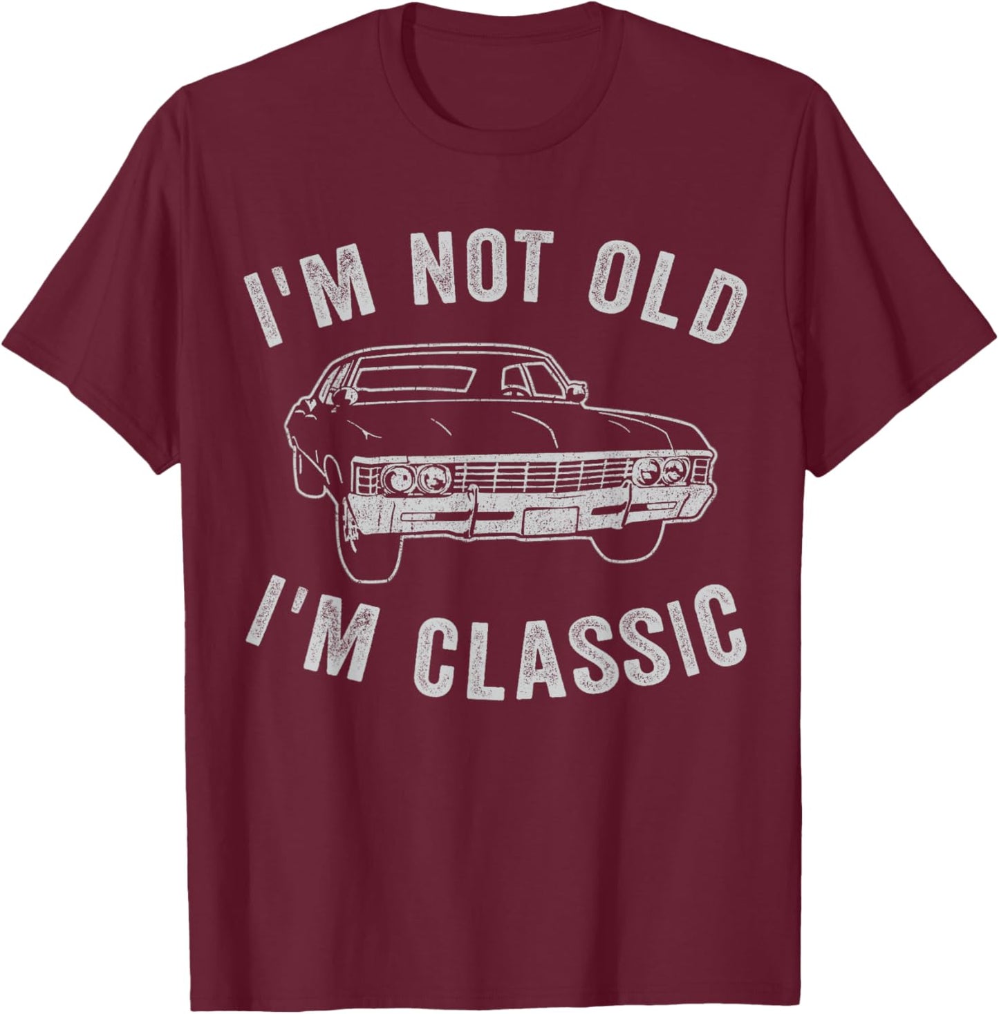 I'm Not Old I'm Classic Funny Car Graphic - & T-Shirt - T-Shirt | Maroon
