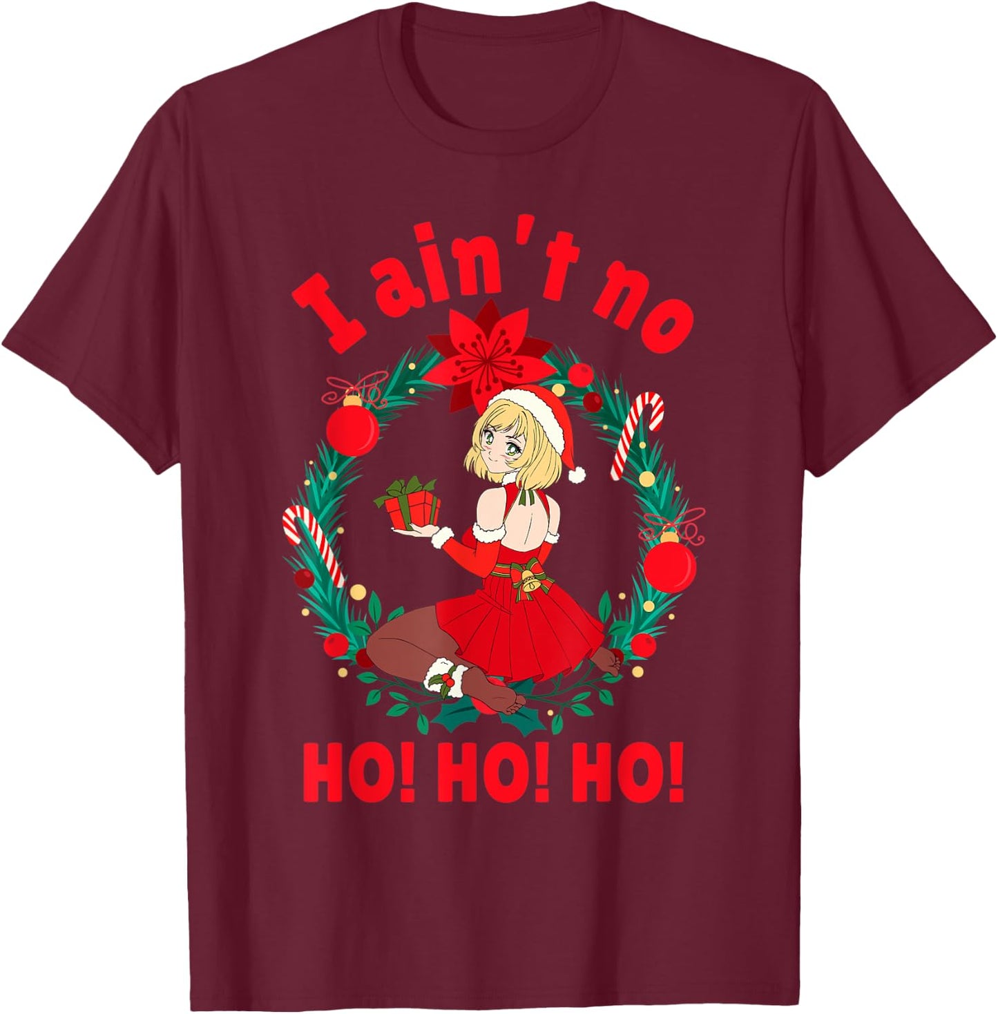 I Aint no Ho Ho Ho Shirt I Ain't no Ho Ho Ho T-Shirt - T-Shirt | Maroon