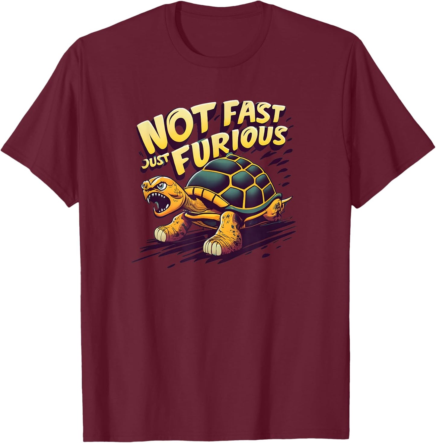 Not Fast Just Furious, Turtle Shirt, Sarcastic Funny Shirt T-Shirt - T-Shirt | Maroon
