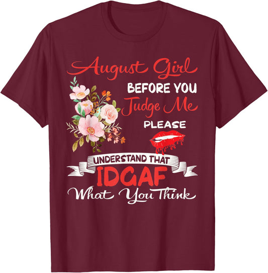 August Girl Before You Judge Me Birthday Celebration Flowers T-Shirt - T-Shirt | Maroon
