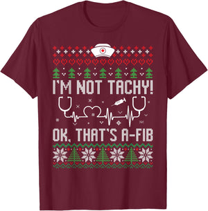 I'm Not Tachy Nursing Scrubs Funny Nurse Ugly Christmas T-Shirt - T-Shirt | Maroon