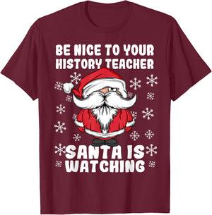Be Nice To Your History Teacher Santa Is Watching Christmas Men Women T-Shirt - T-Shirt | Maroon