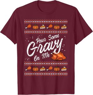 Pour Some Gravy On Me Turkey Funny Thanksgiving Ugly Sweater T-Shirt - T-Shirt | Maroon