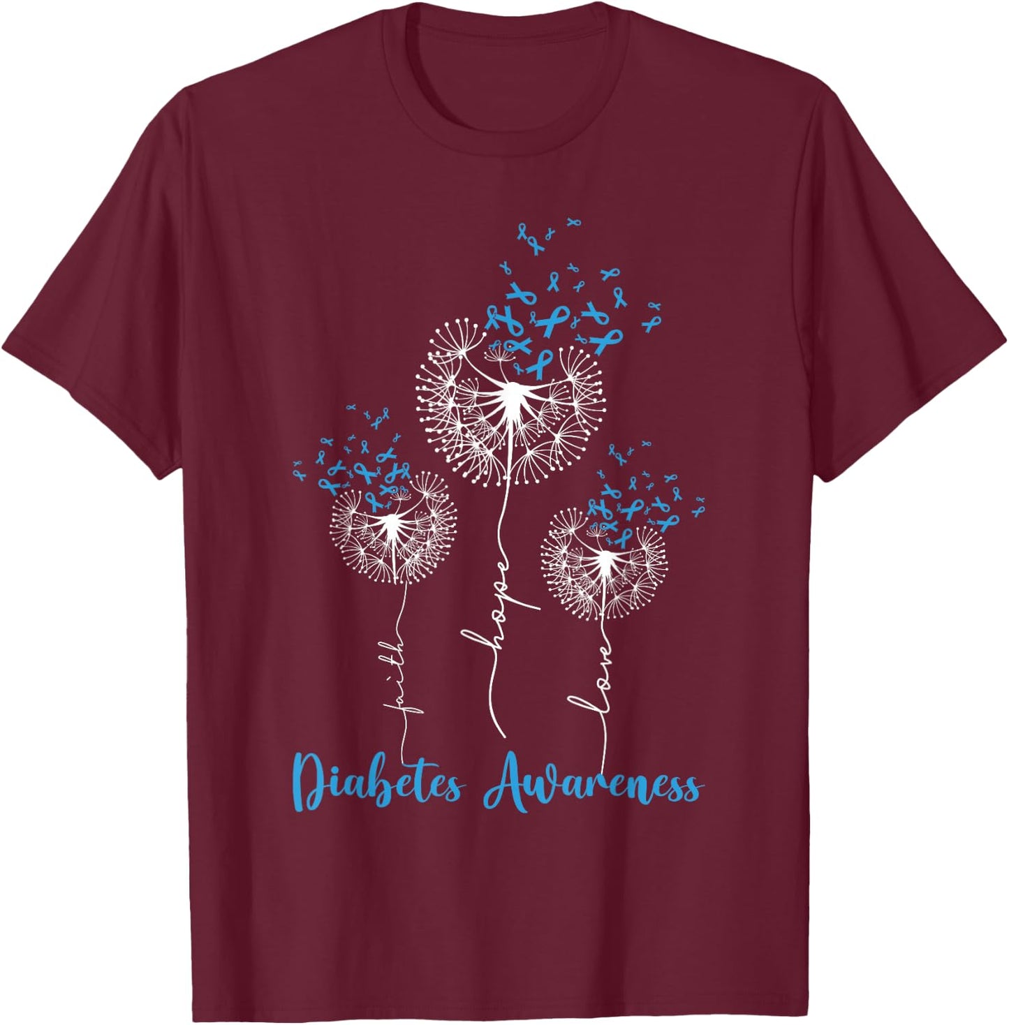 Faith Hope Love Dandelion Flower Diabetes Awareness Month T-Shirt - T-Shirt | Maroon