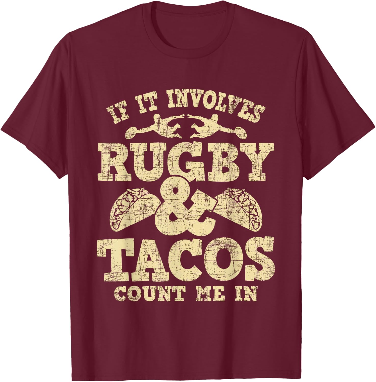If It Involves Rugby & Tacos Count Me In - Rugby Player Fan T-Shirt - T-Shirt | Maroon