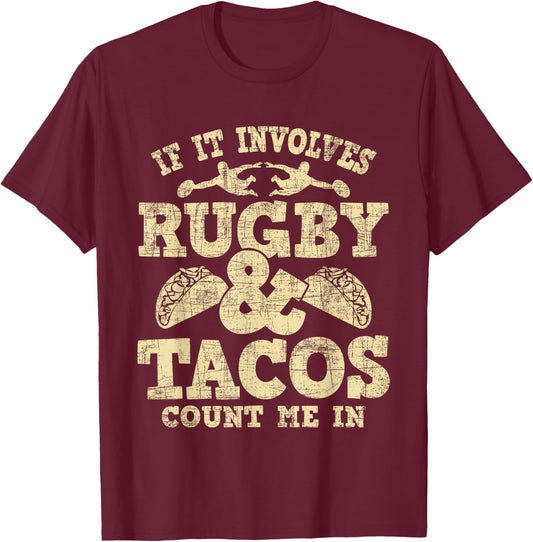If It Involves Rugby & Tacos Count Me In - Rugby Player Fan T-Shirt - T-Shirt | Maroon