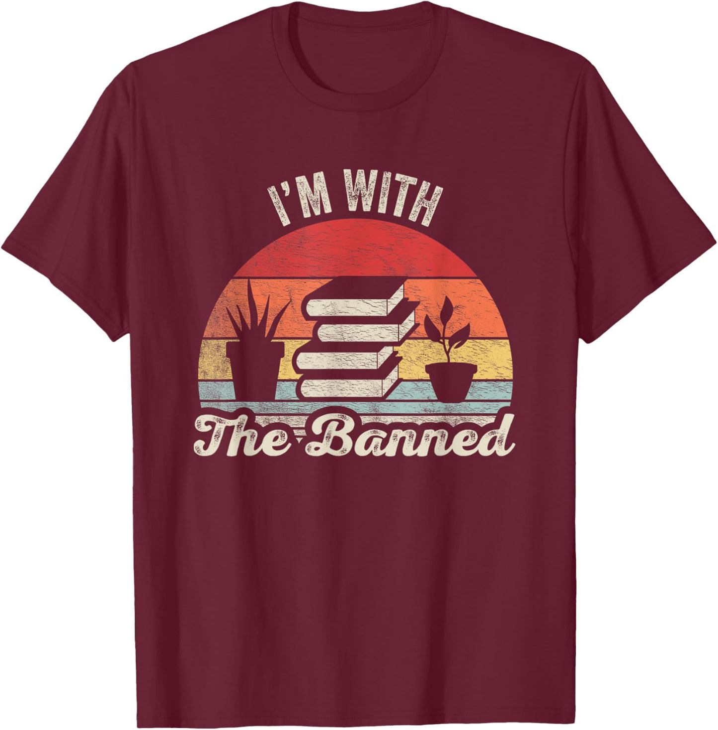 Vintage Retro I'm With The Banned Books I Read Banned Books T-Shirt - T-Shirt | Maroon