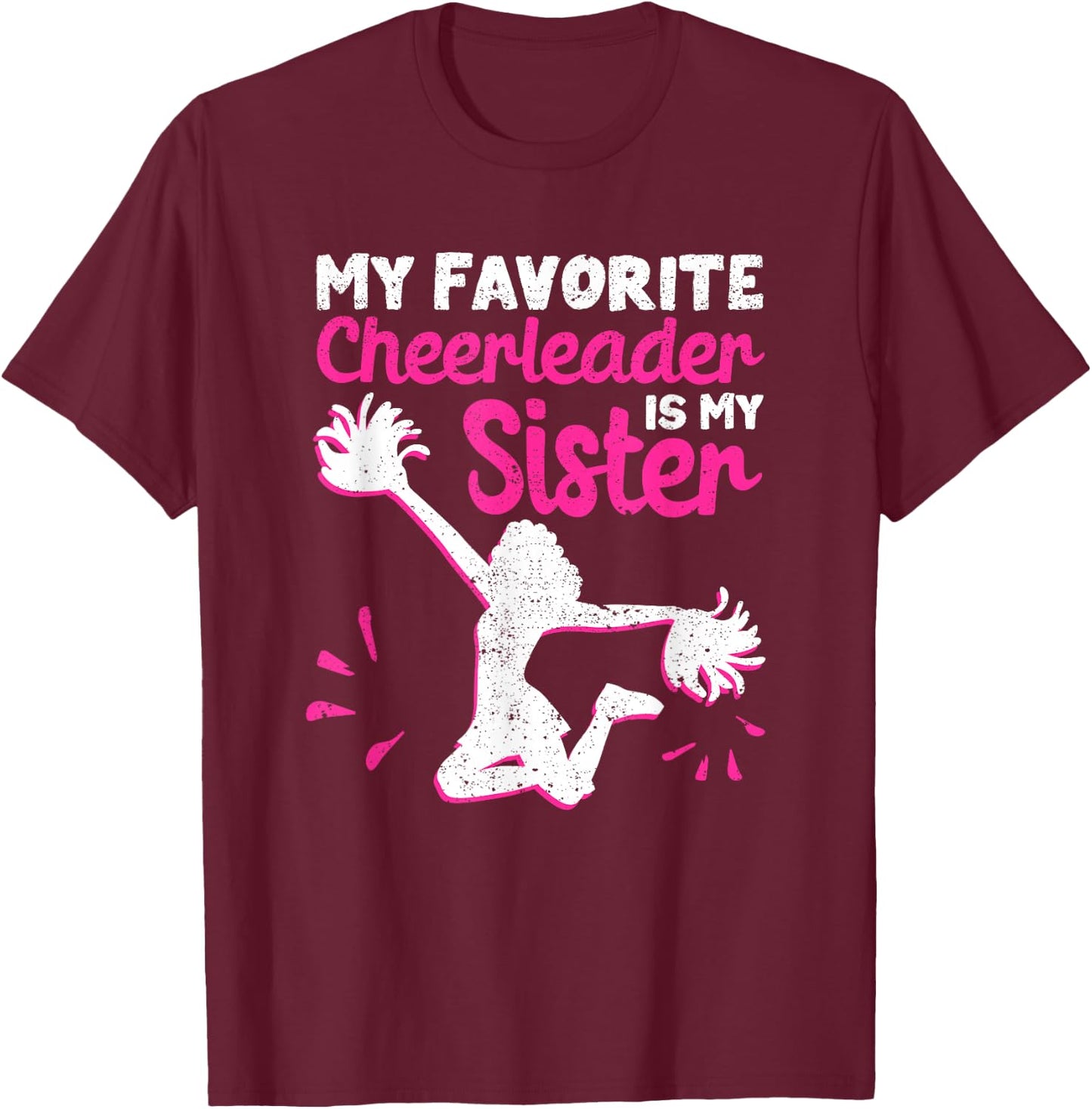My Favorite Cheerleader is My Sister T-Shirt - T-Shirt | Maroon