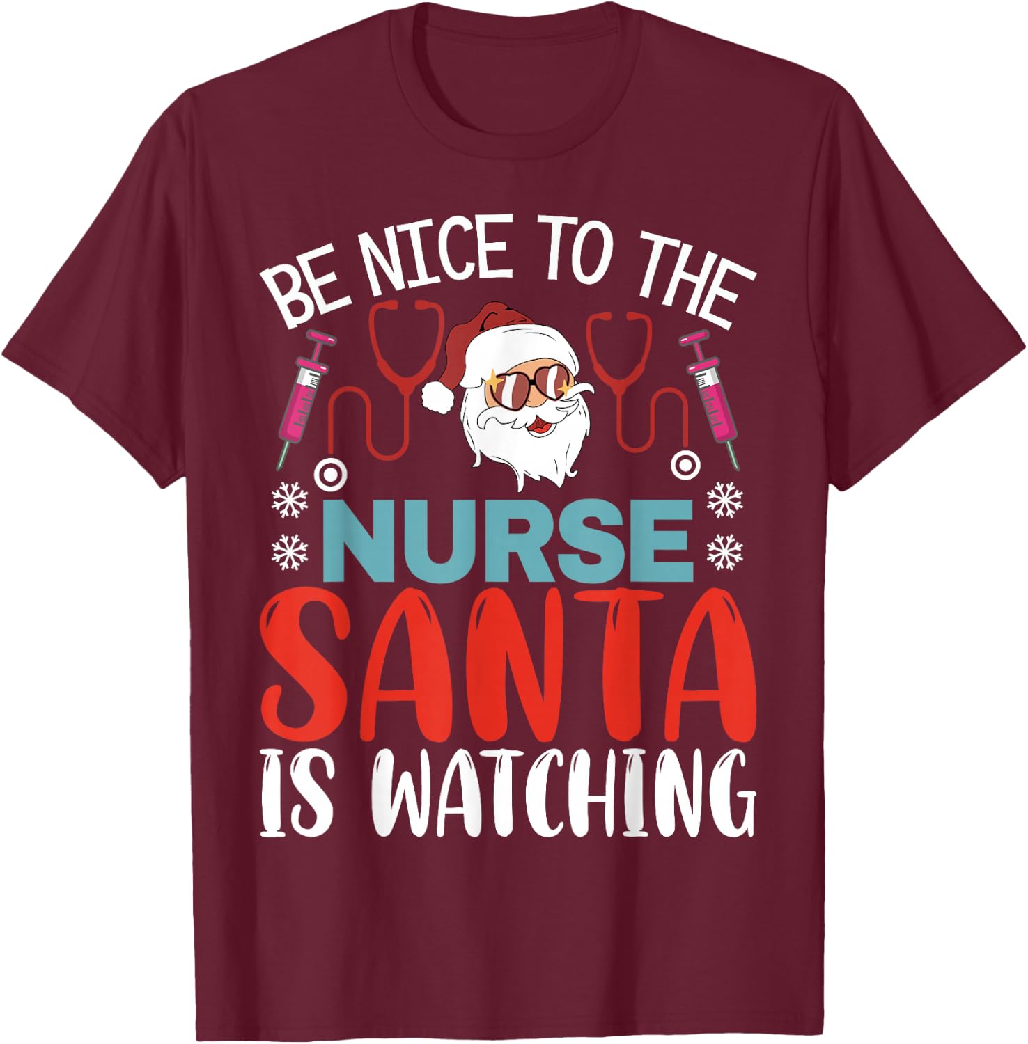 Nurse Christmas Be Nice To The Nurse Santa is Watching T-Shirt - T-Shirt | Maroon