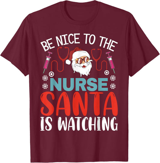 Nurse Christmas Be Nice To The Nurse Santa is Watching T-Shirt - T-Shirt | Maroon