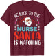 Nurse Christmas Be Nice To The Nurse Santa is Watching T-Shirt - T-Shirt | Maroon